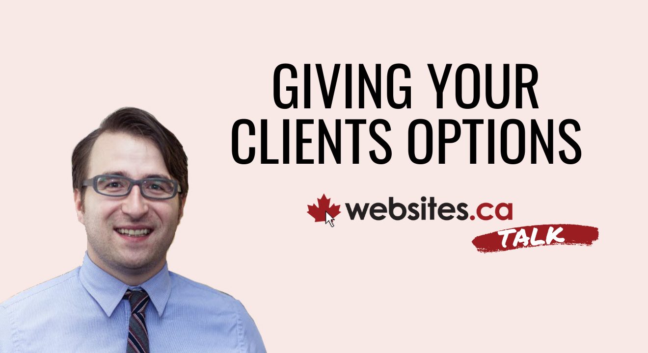 Giving Clients Options That Suit Their Personality – Websites.ca Talk Ep.10